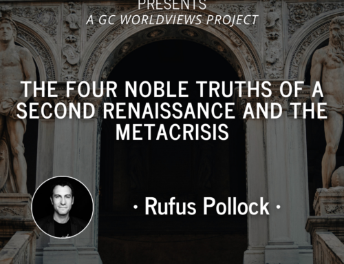 Rufus Pollock – The Four Noble Truths of a Second Renaissance and the Metacrisis