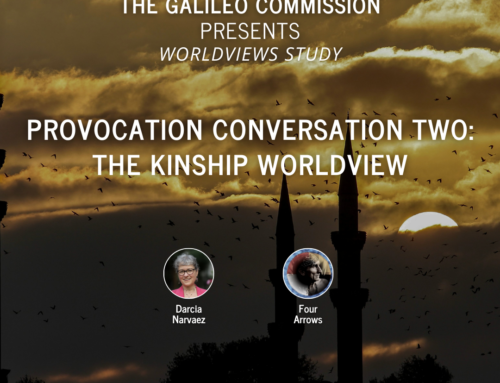Galileo Commission Worldviews Study: Provocation Conversation Two – The Kinship Worldview